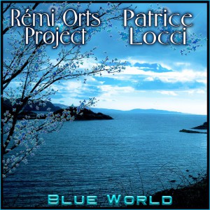 Rémi Orts Project &amp; Patrice Locci - Blue World
